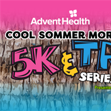 AdventHealth Cool Sommer Mornings Series #4