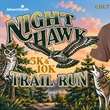 Night Owl 5K - Coyote 10K - Nighthawk 15K Challenge